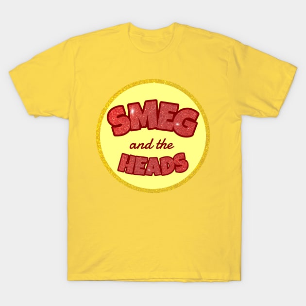 Smeg and the Heads (Bass Drum Head) T-Shirt by Stupiditee